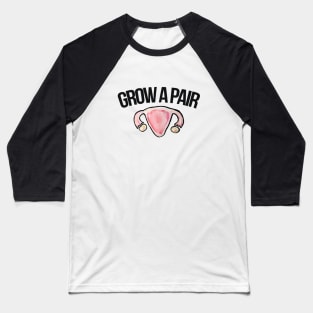 Grow a Pair Baseball T-Shirt